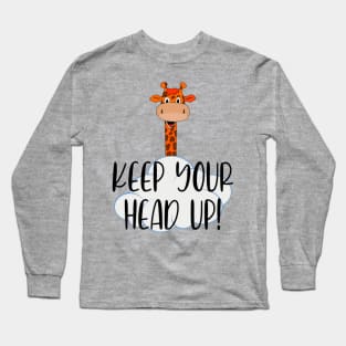 Giraffe - Keep your head up. Long Sleeve T-Shirt